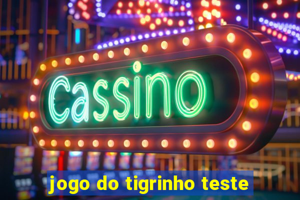 jogo do tigrinho teste